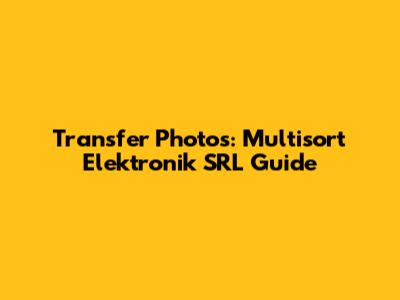 Transfer Photos: Multisort Elektronik SRL Guide