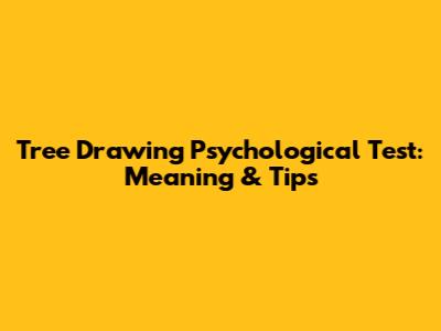Tree Drawing Psychological Test: Meaning & Tips