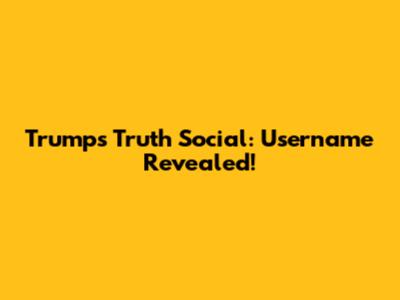 Trump's Truth Social: Username Revealed!