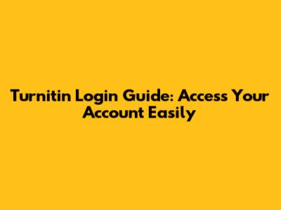 Turnitin Login Guide: Access Your Account Easily