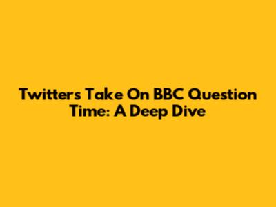 Twitter's Take On BBC Question Time: A Deep Dive