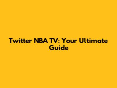 Twitter NBA TV: Your Ultimate Guide