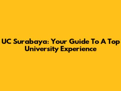 UC Surabaya: Your Guide To A Top University Experience