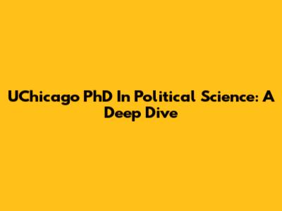 UChicago PhD In Political Science: A Deep Dive