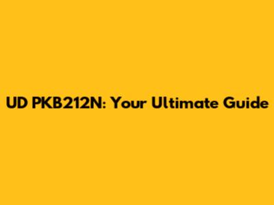 UD PKB212N: Your Ultimate Guide