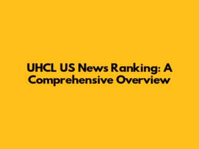 UHCL US News Ranking: A Comprehensive Overview