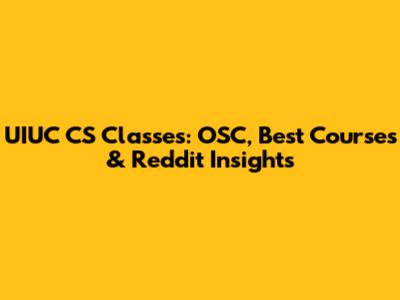 UIUC CS Classes: OSC, Best Courses & Reddit Insights