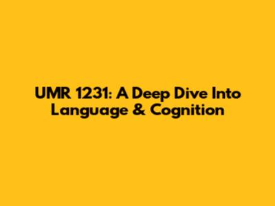 UMR 1231: A Deep Dive Into Language & Cognition