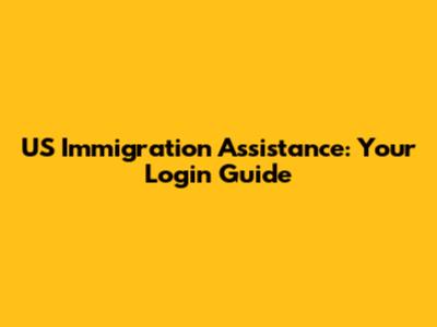 US Immigration Assistance: Your Login Guide