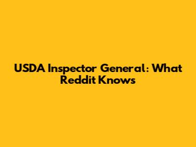 USDA Inspector General: What Reddit Knows