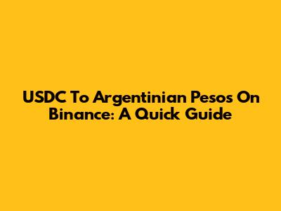 USDC To Argentinian Pesos On Binance: A Quick Guide