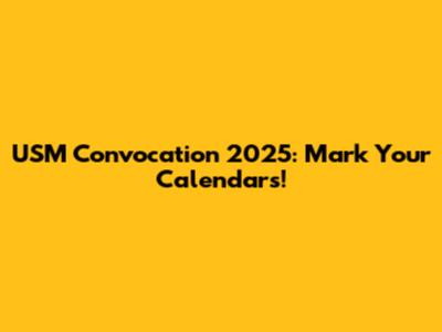 USM Convocation 2025: Mark Your Calendars!