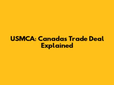 USMCA: Canada's Trade Deal Explained