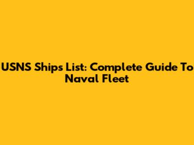 USNS Ships List: Complete Guide To Naval Fleet