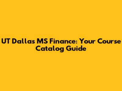 UT Dallas MS Finance: Your Course Catalog Guide