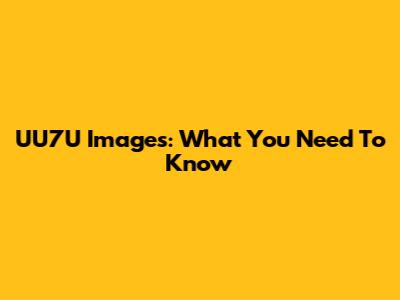 UU7U Images: What You Need To Know