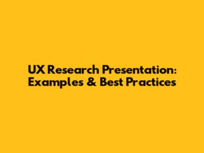 UX Research Presentation: Examples & Best Practices
