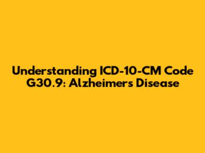 Understanding ICD-10-CM Code G30.9: Alzheimer's Disease