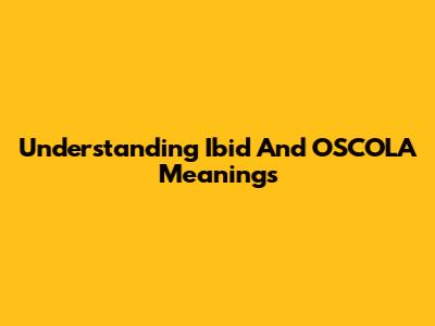 Understanding Ibid And OSCOLA Meanings