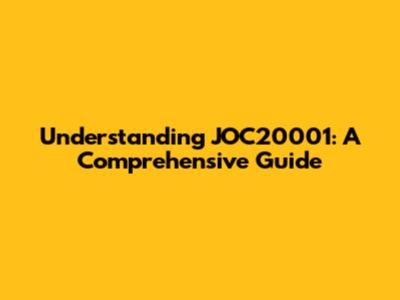 Understanding JOC20001: A Comprehensive Guide