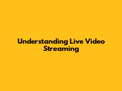 Understanding Live Video Streaming