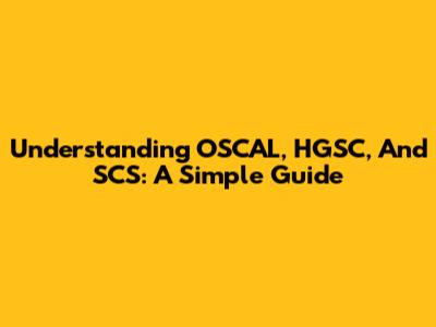 Understanding OSCAL, HGSC, And SCS: A Simple Guide