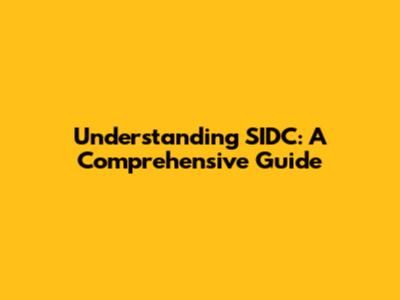 Understanding SIDC: A Comprehensive Guide