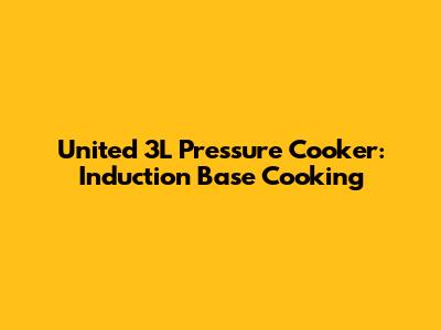 United 3L Pressure Cooker: Induction Base Cooking