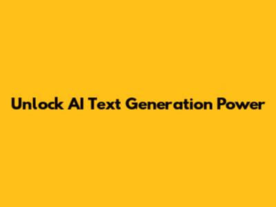 Unlock AI Text Generation Power