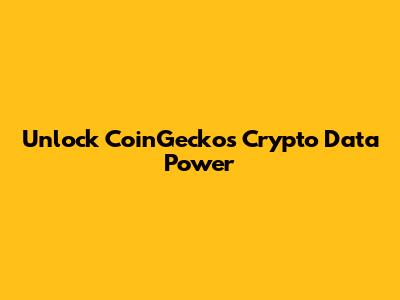 Unlock CoinGecko's Crypto Data Power