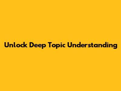 Unlock Deep Topic Understanding