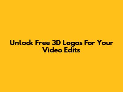 Unlock Free 3D Logos For Your Video Edits
