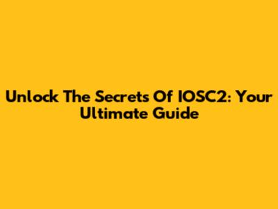 Unlock The Secrets Of IOSC2: Your Ultimate Guide