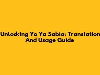 Unlocking 'Yo Ya Sabia': Translation And Usage Guide