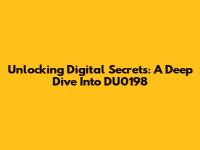 Unlocking Digital Secrets: A Deep Dive Into DU0198