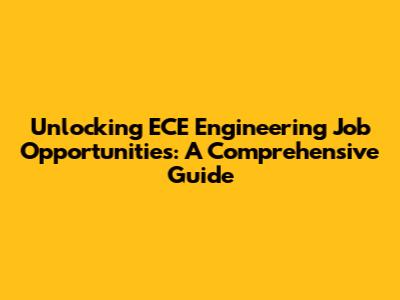 Unlocking ECE Engineering Job Opportunities: A Comprehensive Guide