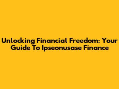 Unlocking Financial Freedom: Your Guide To Ipseonusase Finance