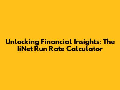 Unlocking Financial Insights: The IiNet Run Rate Calculator