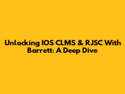 Unlocking IOS CLMS & RJSC With Barrett: A Deep Dive