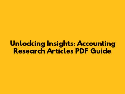 Unlocking Insights: Accounting Research Articles PDF Guide