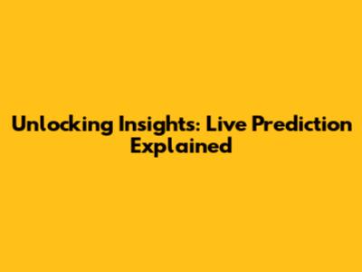 Unlocking Insights: Live Prediction Explained