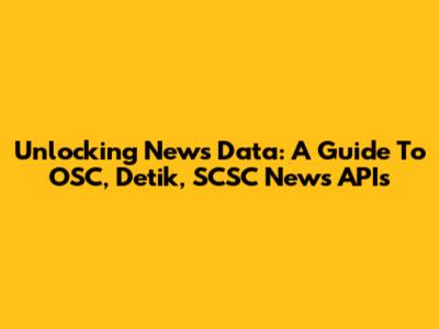 Unlocking News Data: A Guide To OSC, Detik, SCSC News APIs