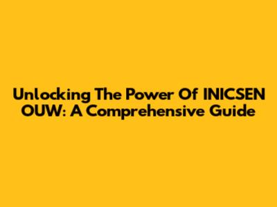Unlocking The Power Of INICSEN OUW: A Comprehensive Guide