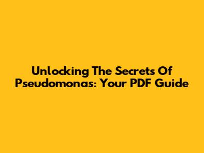 Unlocking The Secrets Of Pseudomonas: Your PDF Guide