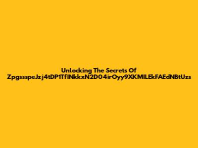 Unlocking The Secrets Of ZpgssspeJzj4tDP1TfINkkxN2D04irOyy9XKMILEkFAEdNBtUzs