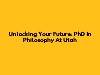 Unlocking Your Future: PhD In Philosophy At Utah