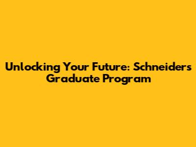 Unlocking Your Future: Schneider's Graduate Program