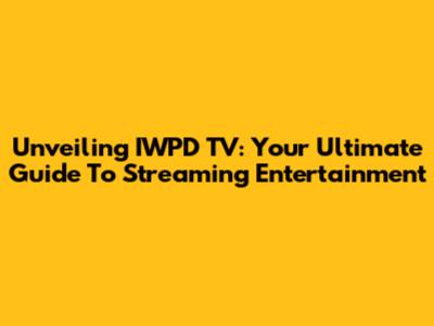 Unveiling IWPD TV: Your Ultimate Guide To Streaming Entertainment