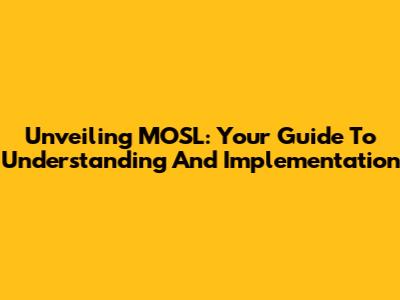 Unveiling MOSL: Your Guide To Understanding And Implementation