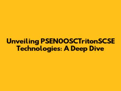 Unveiling PSEN0OSCTritonSCSE Technologies: A Deep Dive